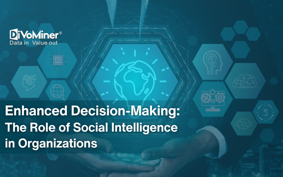 Enhanced Decision-Making: The Role of Social Intelligence in Organizations